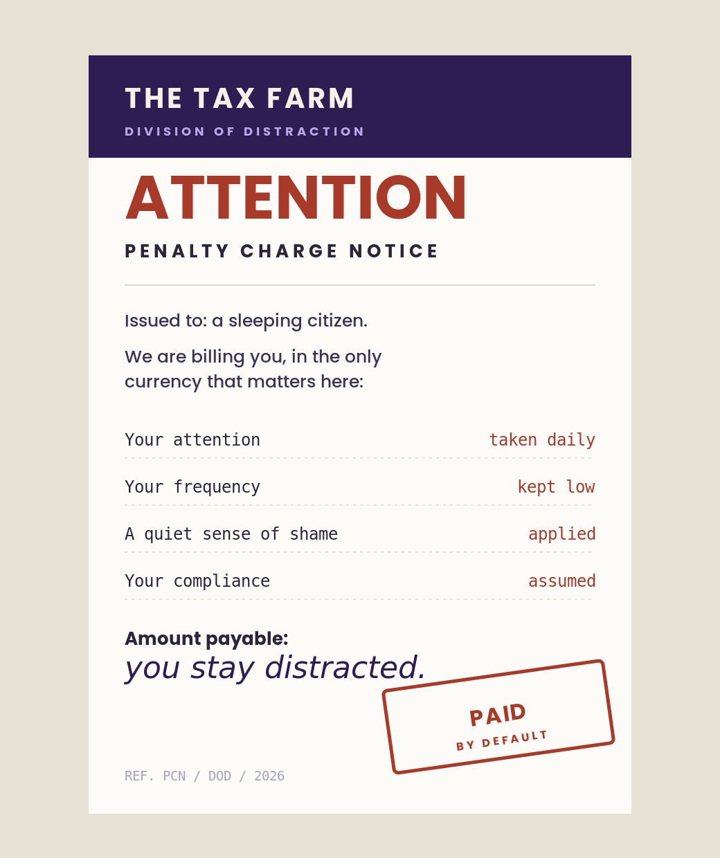 A penalty charge notice from the Tax Farm, Division of Distraction, billing you in attention, frequency and shame